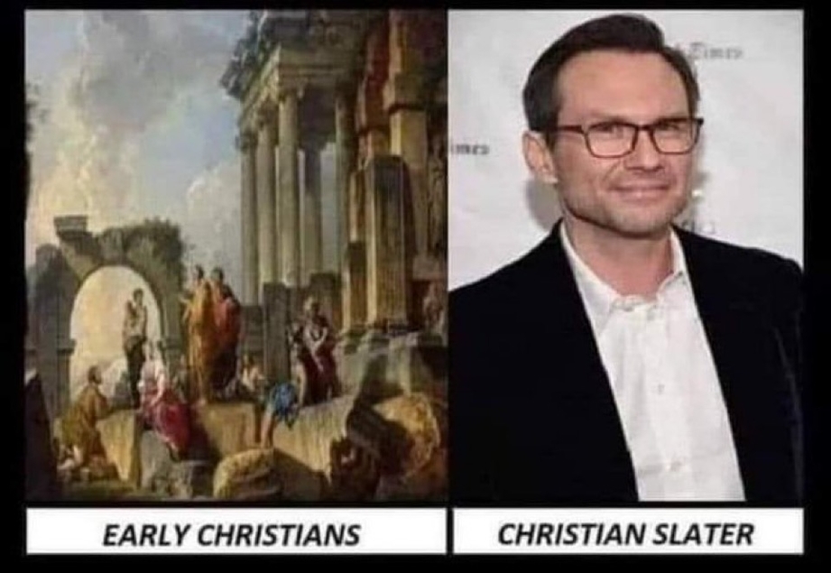 Early Christians vs. Christian Slater