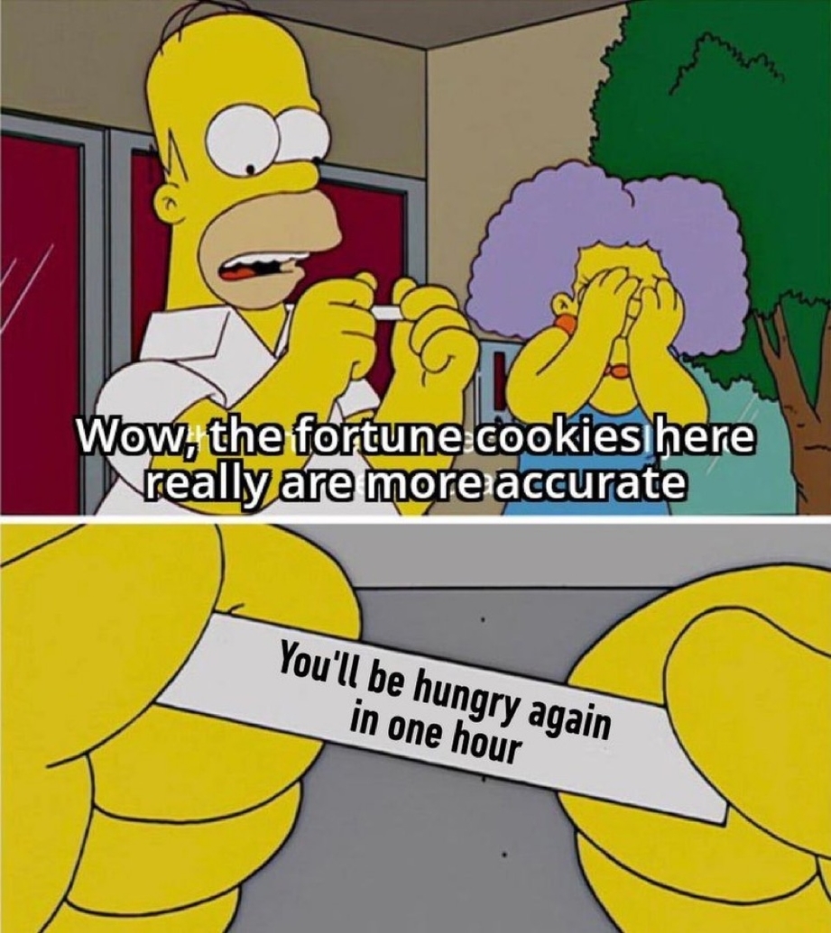 Homer – fortune cookies here really aremore accurate – meme