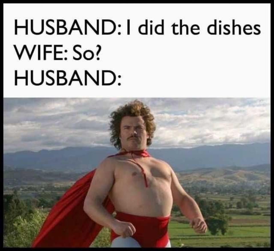 Husband – I did the dishes