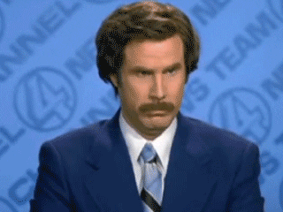 I dont believe you anchorman Ron Burgundy