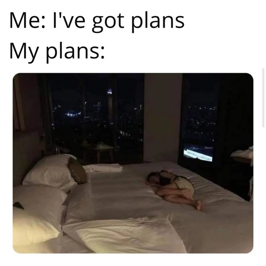 I got plans meme