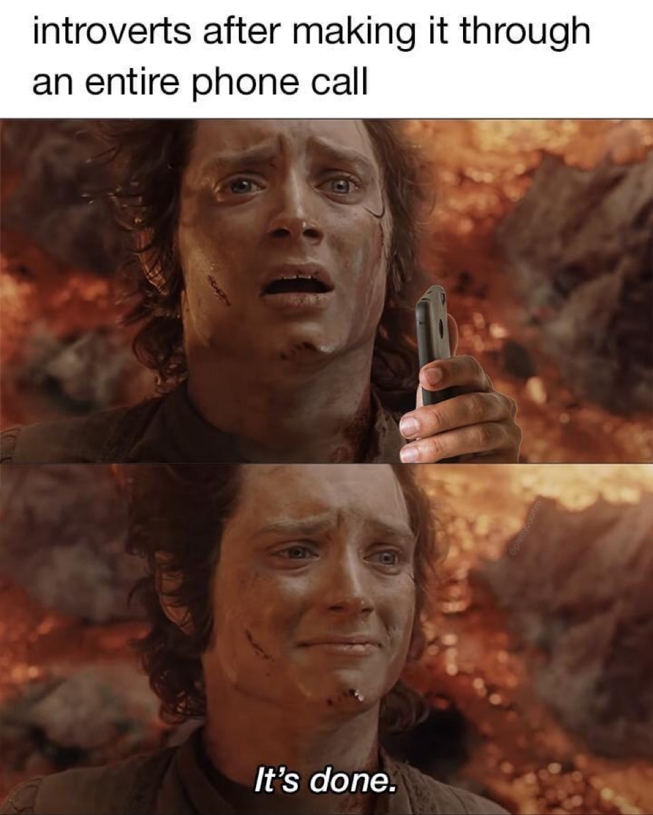 Introverts after making it through a phone call
