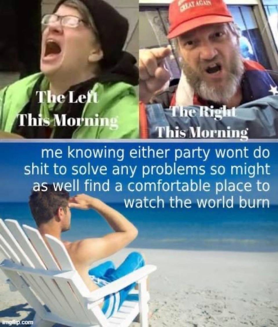 Left vs. Right vs. me watching the world burn