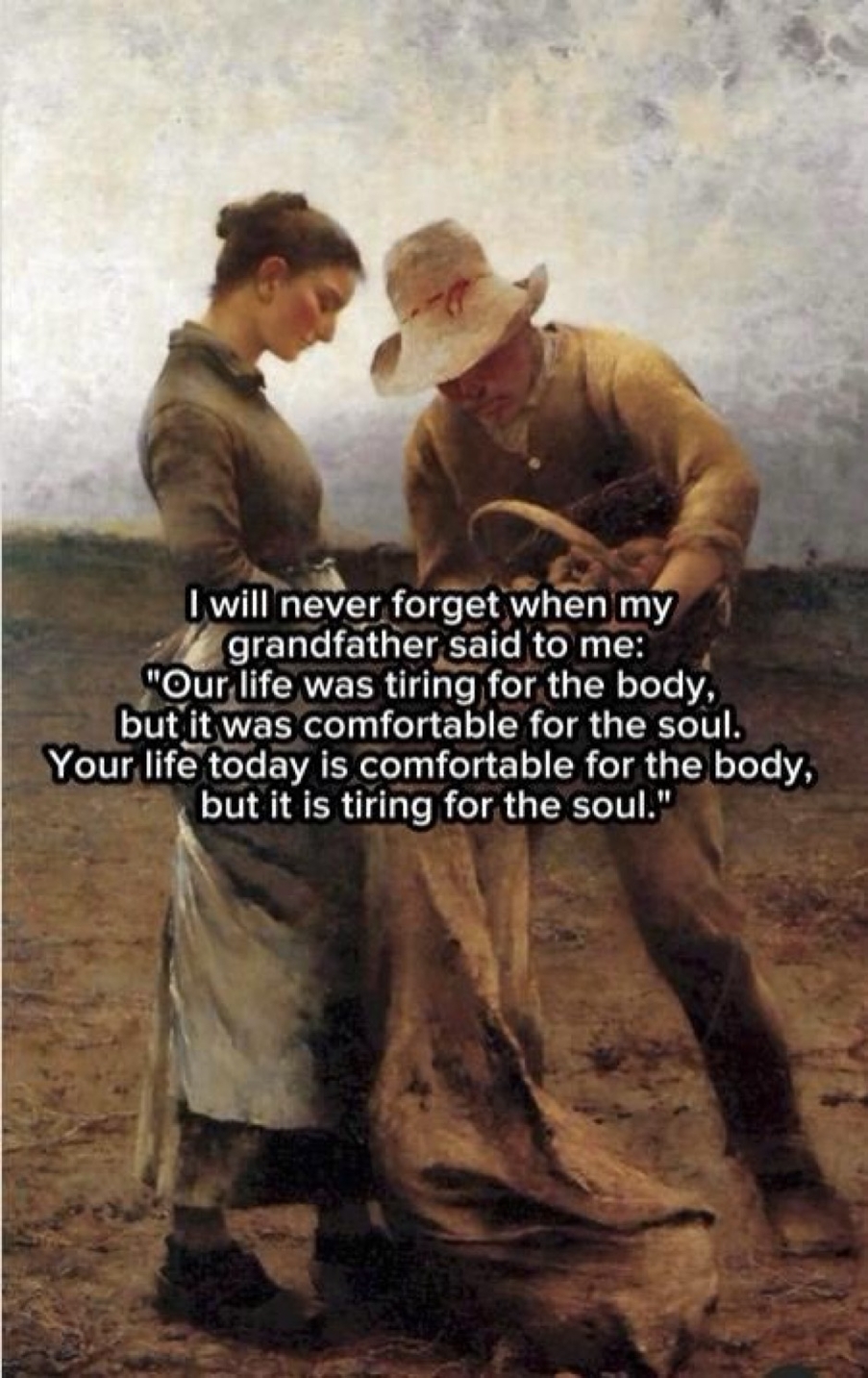 Life tiring for the body but comfortable for the soul