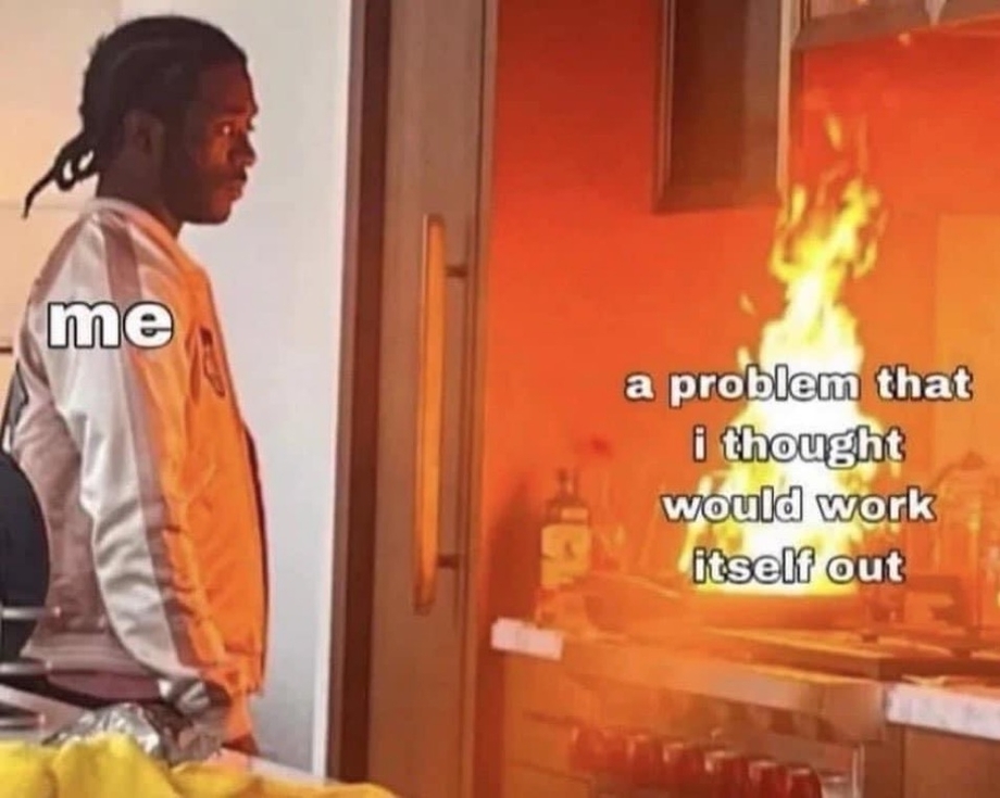 Me vs. a problem that I though would work itself out