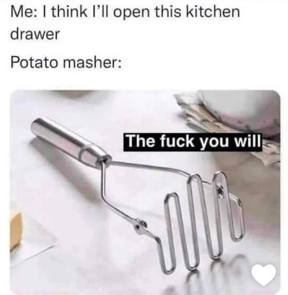 Potato masher and the kitcher drawer meme