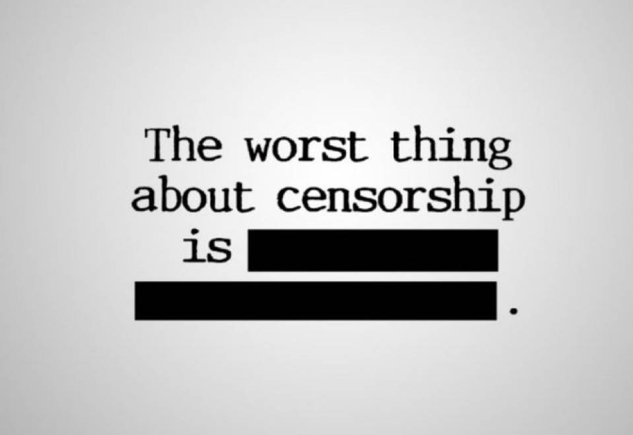 The worst thing about censorship is