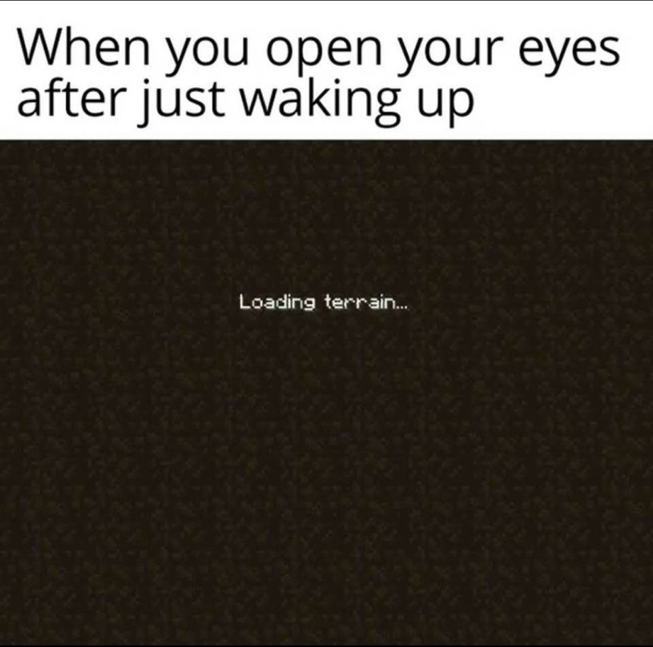 When you open your eyes after just waking up