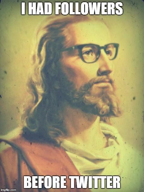 hipster jesus i had followers before twitter